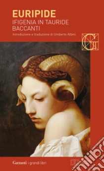 Ifigenia in Tauride-Baccanti. Testo greco a fronte libro di Euripide; Matteuzzi M. (cur.)