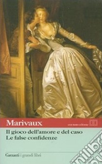 Il gioco dell'amore e del caso-Le false confidenze. Testo francese a fronte libro di Marivaux Pierre de; Bajini S. (cur.)