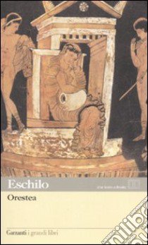 Orestea: Agamennone-Coefore-Eumenidi. Testo greco a fronte libro di Eschilo