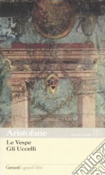 Le vespe-Gli uccelli. Testo greco a fronte libro di Aristofane; Paduano G. (cur.)