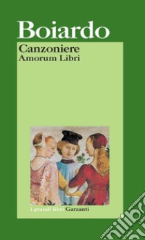 Canzoniere. Amorum Libri libro di Boiardo Matteo Maria; Micocci C. (cur.)