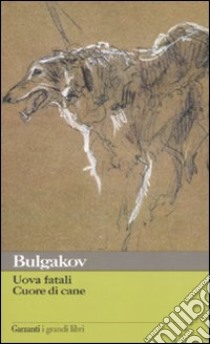 Uova fatali-Cuore di cane libro di Bulgakov Michail; Buttafava G. (cur.); Malcovati F. (cur.)