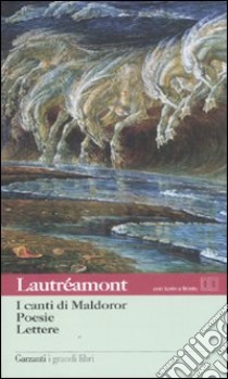 I canti di Maldoror-Poesie-Lettere. Con testo francese a fronte libro di Lautréamont Ducasse Isidore