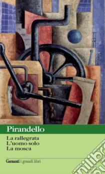 Novelle per un anno: La rallegrata-L'uomo solo-La mosca libro di Pirandello Luigi