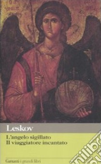 L'Angelo sigillato-Il viaggiatore incantato libro di Leskov Nikolaj