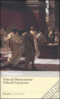 Vita di Demostene-Vita di Cicerone. Testo greco a fronte libro di Plutarco