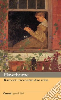 Racconti raccontati due volte libro di Hawthorne Nathaniel