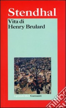 Vita di Henry Brulard libro di Stendhal