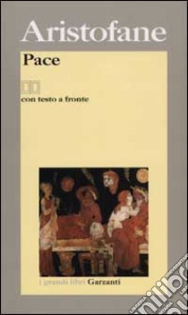 La pace. Testo greco a fronte libro di Aristofane