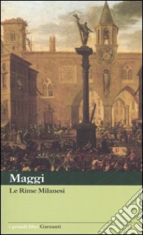 Le rime milanesi libro di Maggi Carlo Maria; Isella D. (cur.)