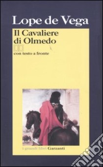 Il cavaliere di Olmedo. Testo spagnolo a fronte libro di Vega Lope de; Socrate M. (cur.)