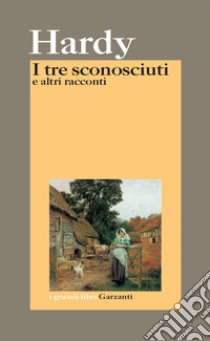 I tre sconosciuti e altri racconti libro di Hardy Thomas; Bentivoglio L. (cur.)