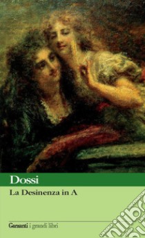 La Desinenza in A libro di Dossi Carlo; Lucchini G. (cur.)