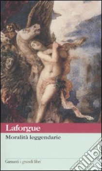 Moralità leggendarie libro di Laforgue Jules