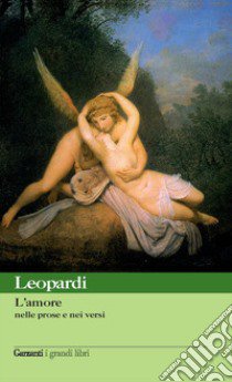 L'amore nelle prose e nei versi libro di Leopardi Giacomo; Rondoni D. (cur.); Fossati V. (cur.)