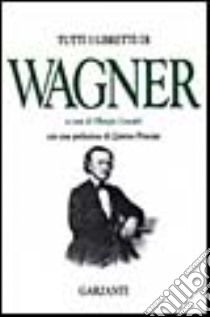 Tutti i libretti libro di Wagner W. Richard; Cescatti O. (cur.)