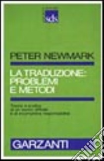 La traduzione: problemi e metodi libro di Newmark Peter