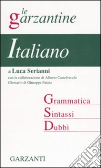 Italiano. Grammatica; sintassi; dubbi libro di Serianni Luca