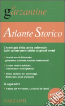 Atlante storico. Cronologia della storia universale dalle culture preistoriche ai giorni nostri libro