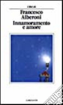 Innamoramento e amore libro di Alberoni Francesco