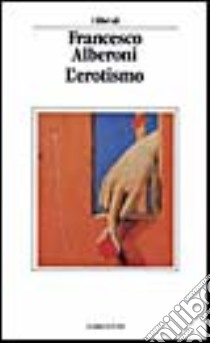 L'erotismo libro di Alberoni Francesco