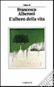 L'albero della vita libro di Alberoni Francesco