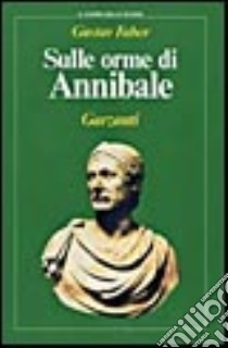 Sulle orme di Annibale libro di Faber Gustav