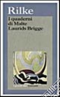 I quaderni di Malte Laurids Brigge libro di Rilke Rainer M.