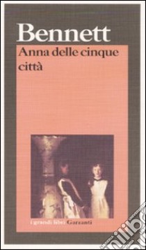 Anna delle cinque città libro di Bennet Arnold