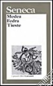 Medea-Fedra-Tieste libro di Seneca L. Anneo