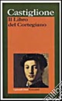 Il libro del cortegiano libro di Castiglione Baldassarre