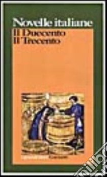 Novelle italiane. Il Duecento-Il Trecento libro di Battaglia Ricci L. (cur.)