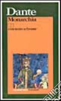 Monarchia. Testo latino a fronte libro di Alighieri Dante