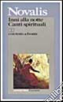 Inni alla notte-Canti spirituali. Testo originale a fronte libro di Novalis