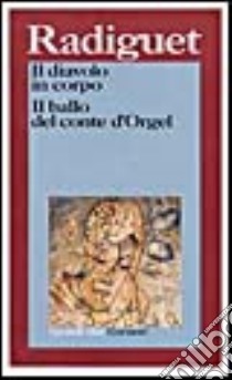 Il diavolo in corpo-Il ballo del conte d'Orgel libro di Radiguet Raymond