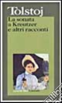 La sonata a Kreutzer e altri racconti libro di Tolstoj Lev