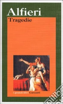 Tragedie libro di Alfieri Vittorio