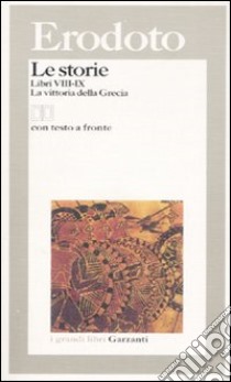 Le storie. Libri 8°-9°: La vittoria della Grecia. Testo greco a fronte libro di Erodoto; Barberis F. (cur.)