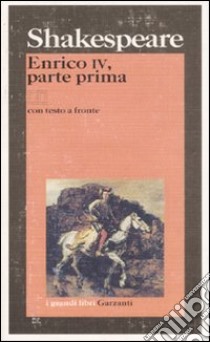 Enrico IV, parte prima. Testo inglese a fronte libro di Shakespeare William