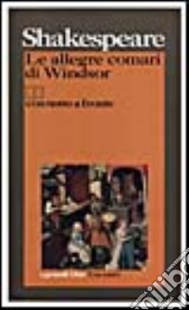 Le allegre comari di Windsor. Testo originale a fronte libro di Shakespeare William