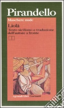 Maschere nude: Liolà. Testo siciliano a fronte libro di Pirandello Luigi; Giudice G. (cur.)