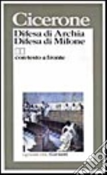 Difesa di Archia-Difesa di Milone. Testo originale a fronte libro di Cicerone M. Tullio