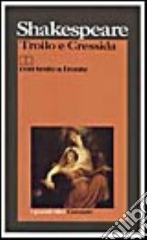 Troilo e Cressida. Testo originale a fronte libro di Shakespeare William