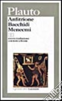 Anfitrione-Bacchidi-Menecmi. Testo originale a fronte libro di Plauto T. Maccio