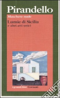 Maschere nude: Lumie di Sicilia e altri atti unici libro di Pirandello Luigi; Grilli M. L. (cur.)