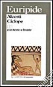 Alcesti-Ciclope. Testo originale a fronte libro di Euripide; Barberis F. (cur.)