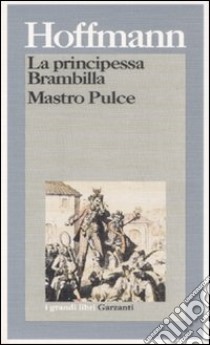 La principessa Brambilla-Mastro Pulce libro di Hoffmann Ernst T. A.