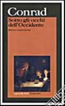 Sotto gli occhi dell'Occidente libro di Conrad Joseph