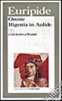 Oreste-Ifigenia in Aulide. Testo greco a fronte libro di Euripide