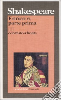 Enrico VI. Testo inglese a fronte. Vol. 1 libro di Shakespeare William; Pagetti C. (cur.)